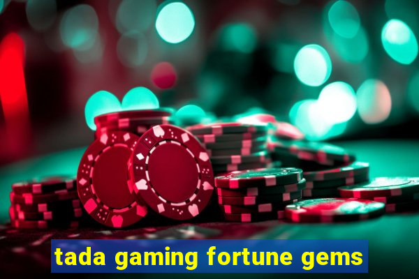 tada gaming fortune gems